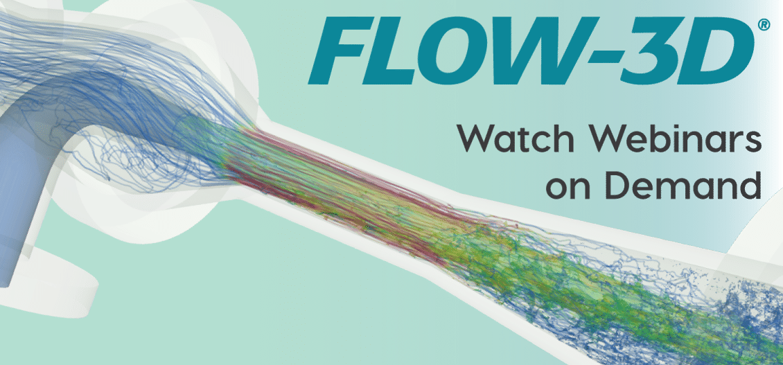 flow-3d-Watch Webinars on Demand